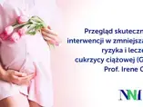 Przegląd skutecznych interwencji w zmniejszaniu ryzyka i leczeniu cukrzycy ciążowej (GDM) Przegląd skutecznych interwencji w zmniejszaniu ryzyka i leczeniu cukrzycy ciążowej (GDM)