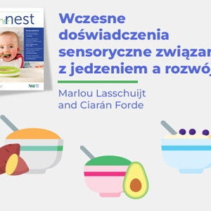 Wczesne doświadczenia sensoryczne związane z jedzeniem a rozwój zachowań żywieniowych